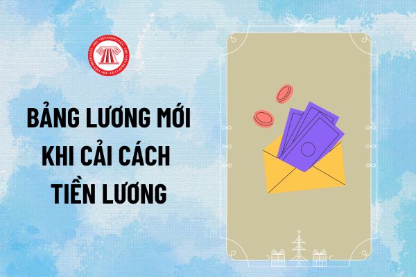 Bảng lương mới của công chức viên chức chính thức thay đổi sau năm 2026 khi cải cách tiền lương cụ thể thế nào?