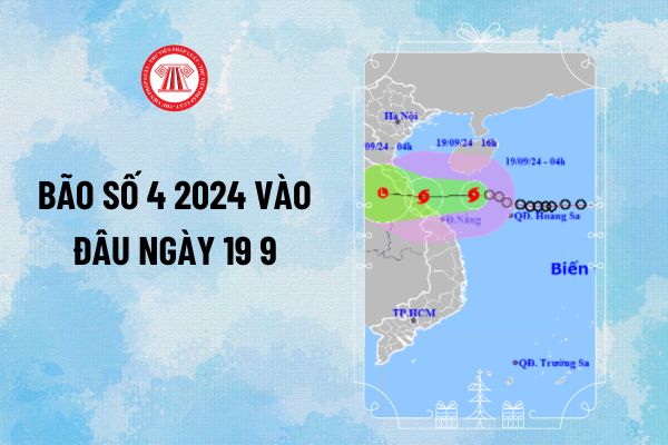 Bão số 4 2024 vào đâu ngày 19 9? Cơn bão số 4 đi tới đầu rồi? Ảnh hưởng của bão số 4 trong 24h tới thế nào?