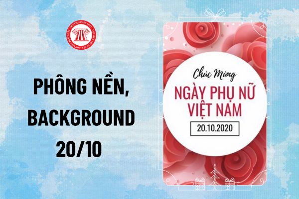 Phông nền 20 10 đẹp, background 20 10 ấn tượng, lịch sự? Làm thêm giờ vào ngày 20/10 được hưởng lương thế nào?