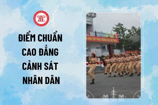 Điểm chuẩn Cao đẳng Cảnh sát nhân dân năm 2024 thế nào? Tra cứu điểm chuẩn Cao đẳng Cảnh sát nhân dân năm 2024 ở đâu?