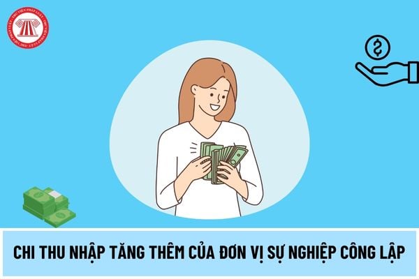 Khoản chi thu nhập tăng thêm của đơn vị sự nghiệp công lập được Kho bạc Nhà nước kiểm soát ra sao?