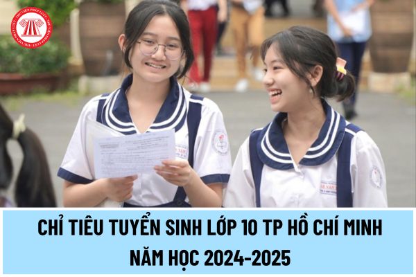 Chỉ tiêu tuyển sinh lớp 10 TP Hồ Chí Minh năm học 2024-2025 thế nào? Lịch thi vào lớp 10 tại TPHCM năm 2024 ra sao?