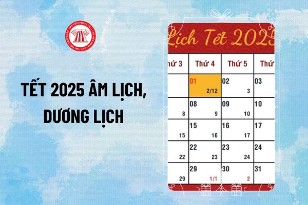 Còn mấy ngày nữa đến Tết 2025 Âm lịch, Dương lịch? Được nghỉ mấy ngày Tết 2025 Âm lịch, Dương lịch?