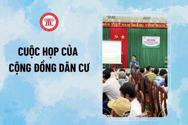 Đối tượng nào có thẩm quyền triệu tập và tổ chức cuộc họp của cộng đồng dân cư khi khuyết Trưởng thôn, Tổ trưởng Tổ dân phố?