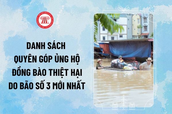 Danh sách quyên góp ủng hộ đồng bào thiệt hại do bão số 3 cập nhật mới nhất gồm những đơn vị, cá nhân nào?