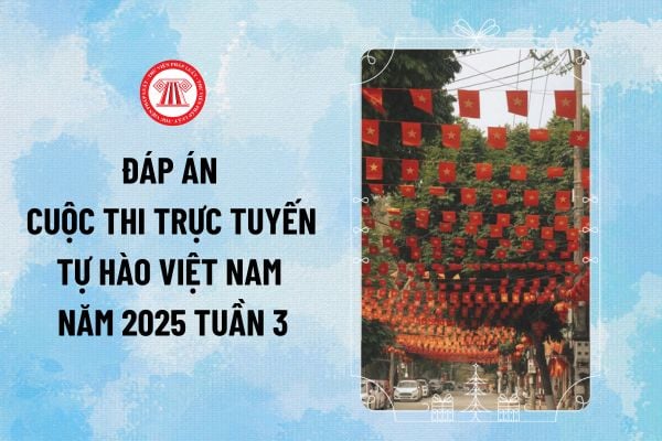 Đáp án Cuộc thi trực tuyến Tự hào Việt Nam 2025 tuần 3 nhân kỷ niệm 50 năm Ngày Giải phóng miền Nam, thống nhất đất nước năm 2025 ra sao?