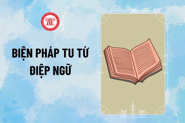 Điệp ngữ là gì mang lại ví dụ? Tác dụng của điệp ngữ? Các loại giải pháp tu kể từ điệp ngữ học viên lớp bao nhiêu cần phân biệt được?