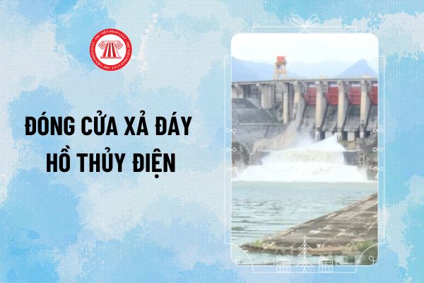 Đóng cửa xả đáy là sao? Lệnh đóng cửa xả đáy hồ thủy điện Tuyên Quang lúc 8h ngày 11/9/2024 thế nào?