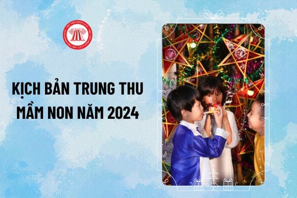 Kịch bản Trung thu 2024? Kịch bản Trung thu mầm non năm 2024 hài hước, thú vị cho trẻ ra sao?