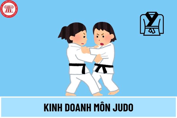Kinh doanh môn Judo cần đáp ứng điều kiện gì để được cấp Giấy chứng nhận đủ điều kiện kinh doanh hoạt động thể thao?