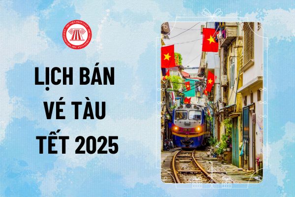 Lịch bán vé tàu Tết 2025 cho cá nhân, tập thể? Cách đặt vé tàu online Tết Ất Tỵ 2025 thế nào?