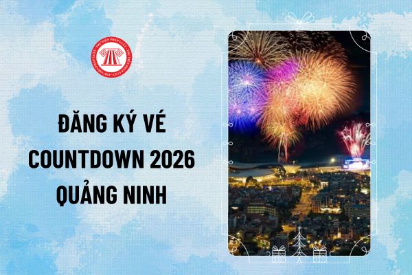 Link đăng ký vé Countdown 2026 Quảng Ninh Chương trình nghệ thuật Chào năm mới 2026 thế nào?