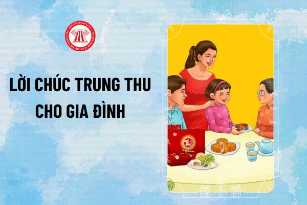 Lời chúc Trung thu cho gia đình năm 2024 ý nghĩa? Chúc Tết đoàn viên Rằm tháng 8 năm 2024 như thế nào?