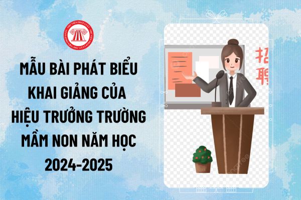 Mẫu bài phát biểu Khai giảng của Hiệu trưởng trường mầm non 2024 2025? Bài phát biểu lễ khai giảng năm học mới hay, chọn lọc?