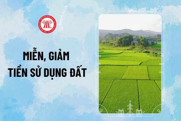 Các trường hợp được miễn, giảm tiền sử dụng đất từ 01/8/2024 thế nào? Mức giảm tiền sử dụng đất mới nhất là bao nhiêu?