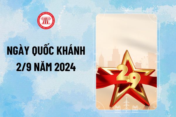 Ngày 2 9 2024 là ngày bao nhiêu Âm lịch? Ngày Quốc khánh 2/9 là ngày bao nhiêu âm lịch?