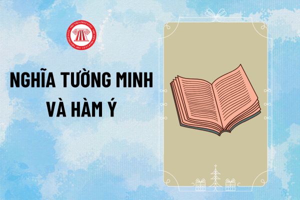 Nghĩa tường minh và hàm ý là gì? Ví dụ nghĩa tường minh và hàm ý dễ hiểu, ngắn gọn theo chương trình Ngữ văn?