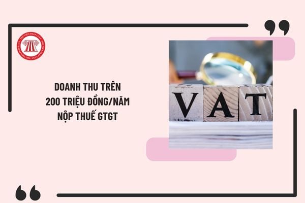 Hộ, cá nhân có doanh thu trên 200 triệu đồng/năm mới phải nộp thuế GTGT từ 01/01/2026 đúng không?