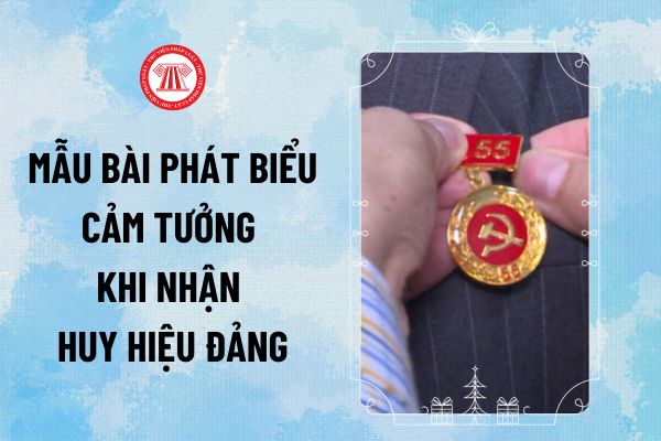 Mẫu bài phát biểu cảm tưởng khi nhận Huy hiệu Đảng? Bài phát biểu nhận Huy hiệu Đảng thế nào?