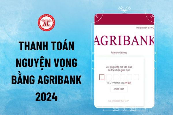 Cách thanh toán nguyện vọng bằng Agribank 2024? Hướng dẫn nộp lệ phí xét tuyển đại học 2024 qua ngân hàng Agribank?