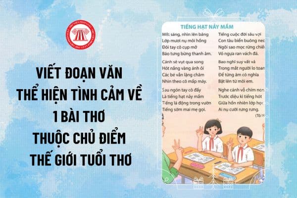 Viết đoạn văn thể hiện tình cảm cảm xúc của em về 1 bài thơ thuộc chủ điểm thế giới tuổi thơ?