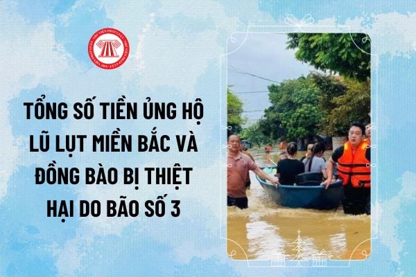 Tổng số tiền ủng hộ lũ lụt miền Bắc và đồng bào bị thiệt hại do MTTQ Việt Nam sao kê cập nhật mới nhất là bao nhiêu?