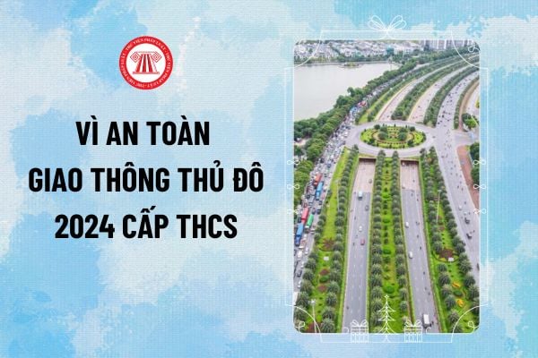 Đáp án cuộc thi Vì an toàn giao thông thủ đô 2024 cấp THCS vòng 1 trắc nghiệm trực tuyến trên internet ra sao?