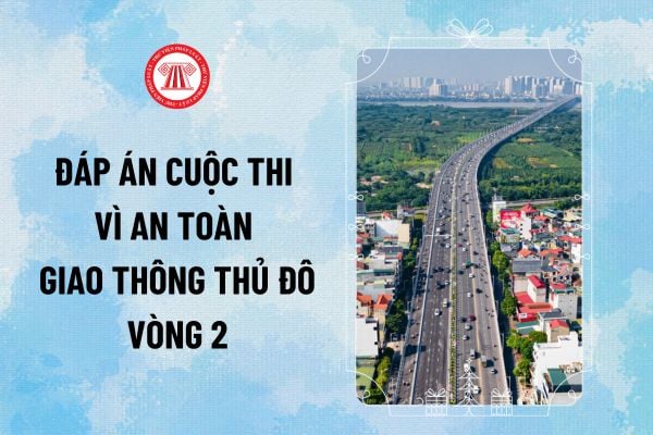 Đáp án Vì an toàn giao thông Thủ đô 2024 vòng 2 THCS trắc nghiệm trực tuyến trên internet ra sao?