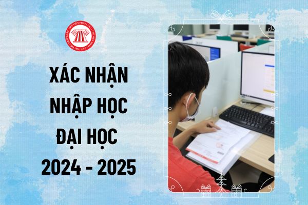 Thời gian nhập học Đại học 2024 2025? Hướng dẫn xác nhận nhập học đại học 2024 trực tuyến ra sao?