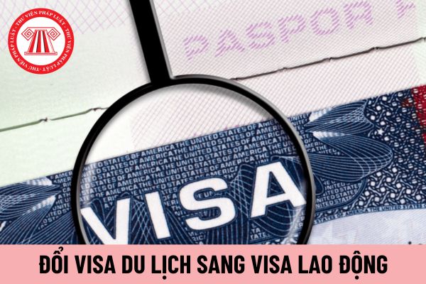 đổi visa du lịch sang visa lao động