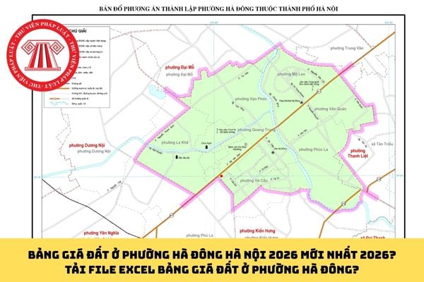 Bảng giá đất ở Phường Hà Đông Hà Nội 2026 mới nhất 2026? Tải file excel Bảng giá đất ở Phường Hà Đông?
