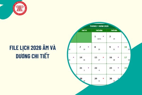 File lịch 2026 âm và dương chi tiết, đầy đủ - 365 ngày năm 2026? Tải bản đầy đủ Lịch 2026 PDF?