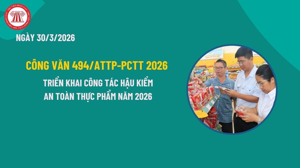 Toàn văn Công văn 494/ATTP-PCTT về việc triển khai công tác hậu kiểm an toàn thực phẩm năm 2026? 