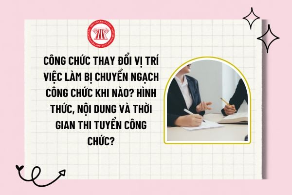 Chuyển ngạch công chức được thực hiện khi nào? Hình thức, nội dung và thời gian thi tuyển công chức?