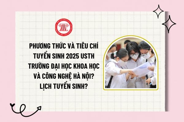 Phương thức và tiêu chí tuyển sinh 2025 USTH Trường Đại học Khoa học và Công nghệ Hà Nội? Lịch tuyển sinh?