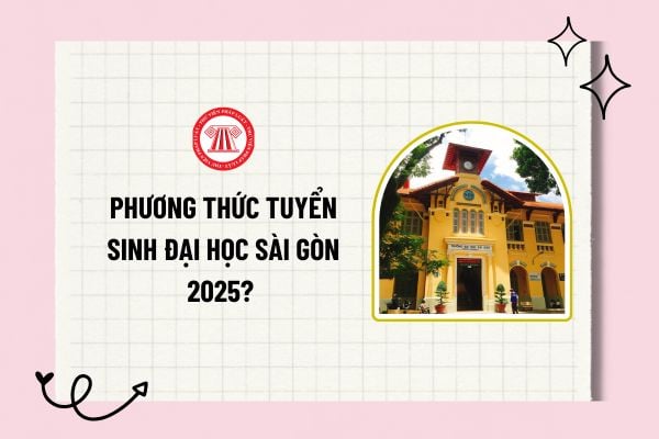 Phương thức tuyển sinh Đại học Sài Gòn 2025? Chỉ tiêu tuyển sinh Đại học Sài Gòn 2025? Tuyển sinh SGU 2025?