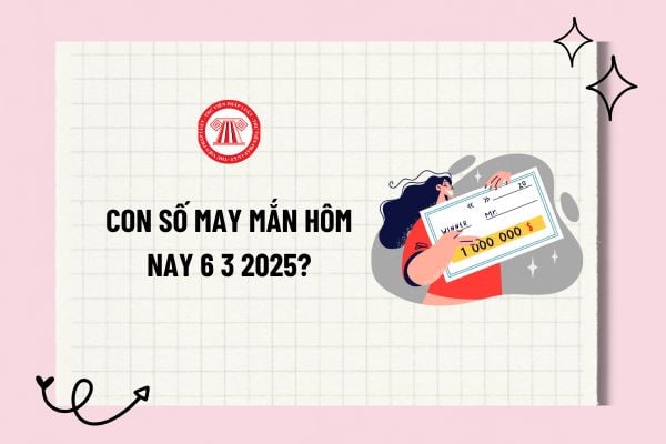 Con số may mắn hôm nay 6 3 2025? 1 con số may mắn hôm nay 6 3 2025? Các con số may mắn tài lộc theo 12 con giáp? 