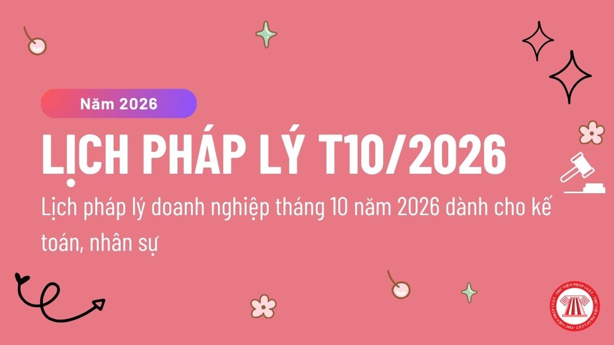 Lịch pháp lý doanh nghiệp tháng 10 năm 2026 dành cho kế toán, nhân sự, chi tiết? Cập nhật thời hạn nộp tờ khai thuế?