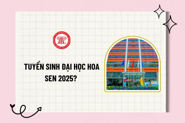 Tuyển sinh Đại học Hoa Sen 2025? Phương thức tuyển sinh Đại học Hoa Sen năm 2025? Chỉ tiêu và các ngành tuyển sinh 2025?