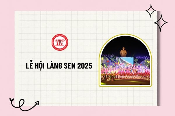 Lễ hội Làng Sen 2025 ở đâu? Thời gian tổ chức lễ hội Làng Sen 2025? Các hoạt động tại lễ hội Làng Sen 2025?