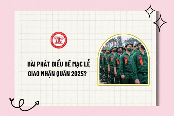 Bài phát biểu bế mạc lễ giao nhận quân 2025? Mẫu bài phát biểu bế mạc lễ giao nhận quân 2025 hay?