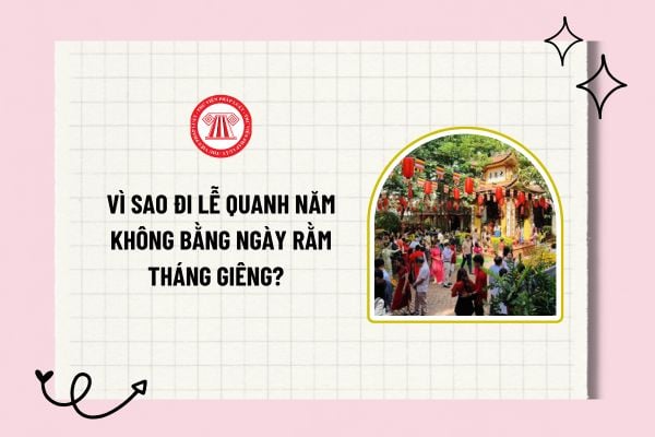 Vì sao đi lễ quanh năm không bằng ngày rằm tháng giêng? Ý nghĩa đi lễ quanh năm không bằng ngày rằm tháng giêng? 