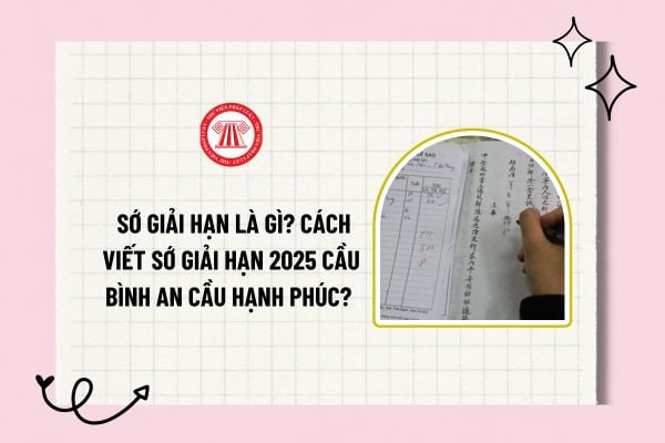 Cách viết sớ giải hạn 2025 cầu bình an cầu hạnh phúc? Sớ giải hạn là gì? Bài sớ giải hạn đầu năm 2025?