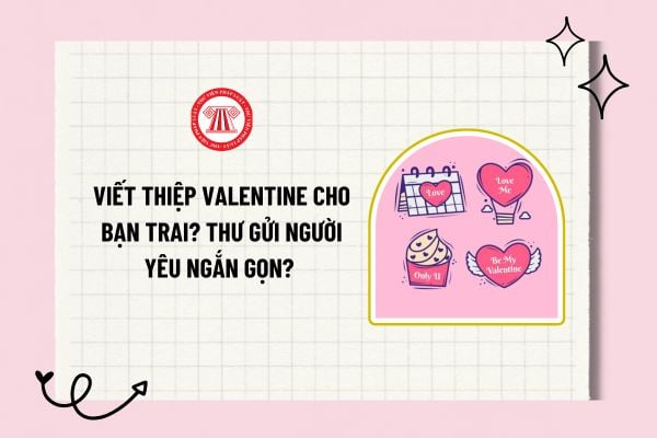 Viết thiệp valentine cho bạn trai? Thư gửi người yêu ngắn gọn? Mẫu thư gửi người yêu lãng mạn, ngọt ngào?