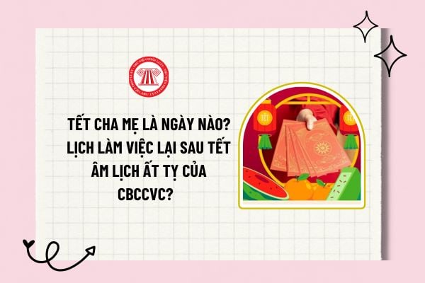 Tết Cha Mẹ là ngày nào? Lịch làm việc lại sau Tết Âm lịch Ất Tỵ của CBCCVC? Hướng dẫn cách treo cờ Tổ quốc Tết Âm lịch?