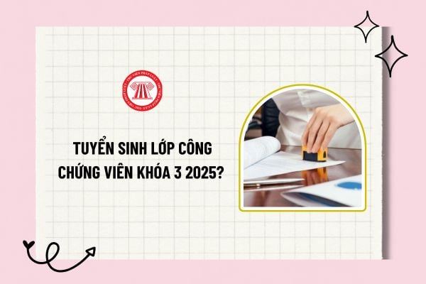 Tuyển sinh Lớp công chứng viên 2025? Học viện Tư pháp tuyển sinh Lớp công chứng 2025 khóa 3 năm 2025? 