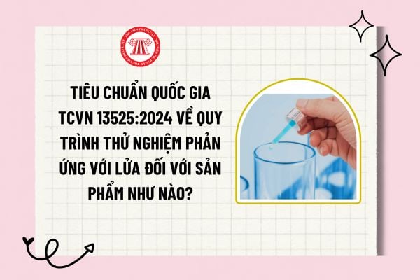 Tiêu chuẩn quốc gia TCVN 13525:2024 về Quy trình thử nghiệm phản ứng với lửa đối với sản phẩm như nào?