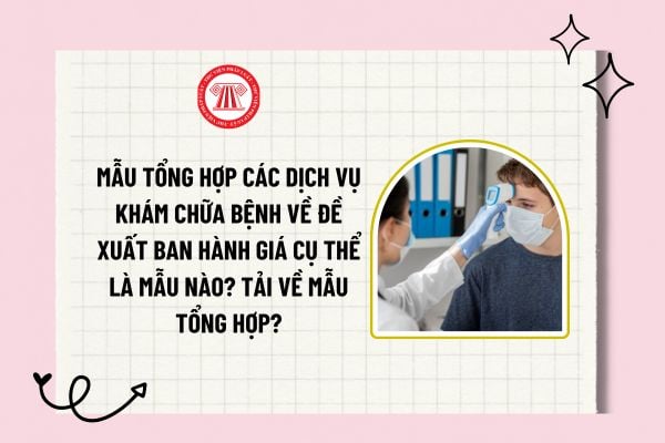 Mẫu tổng hợp các dịch vụ về đề xuất ban hành giá cụ thể là mẫu nào? Tải về tổng hợp các dịch về đề xuất ban hành giá cụ thể?