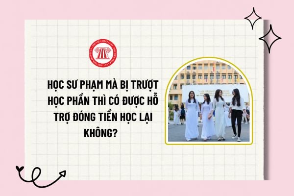 Học sư phạm mà bị trượt học phần thì có được nhận hỗ trợ tiền học lại không? Thủ tục đăng ký hỗ trợ tiền hỗ trợ?