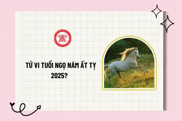 Tử vi tuổi Ngọ năm Ất Tỵ 2025? Lá số tử vi tuổi Ngọ 2025? Tuổi Ngọ mệnh gì? Tuổi Ngọ hợp màu gì? 